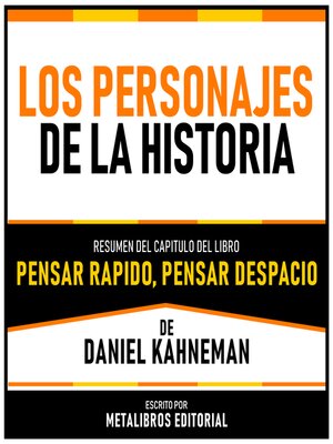 cover image of Los Personajes De La Historia--Resumen Del Capitulo Del Libro Pensar Rapido, Pensar Despacio De Daniel Kahneman